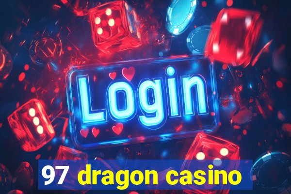 97 dragon casino